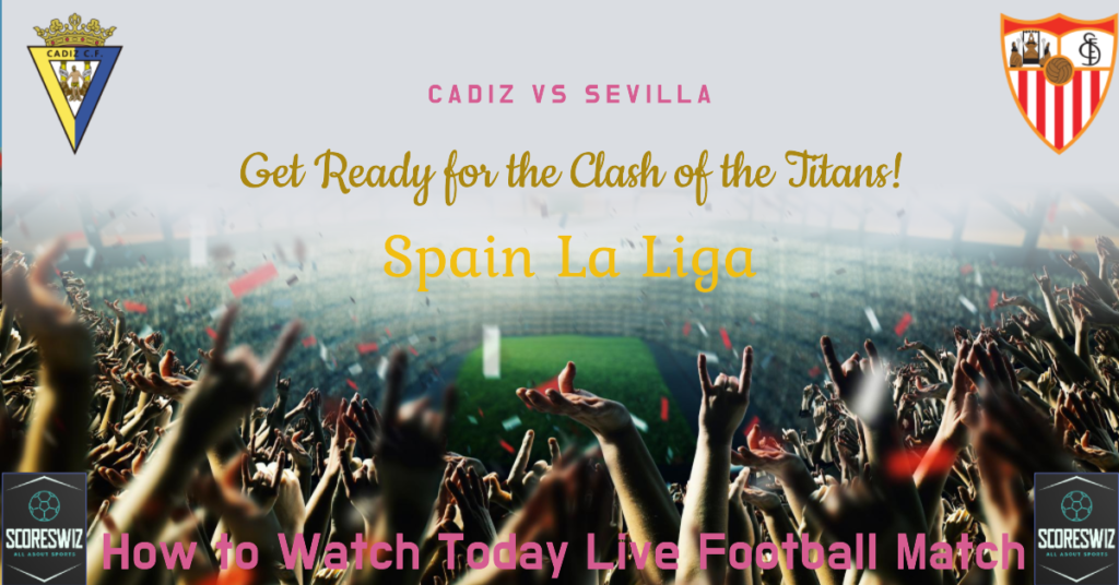 Cadiz vs Sevilla