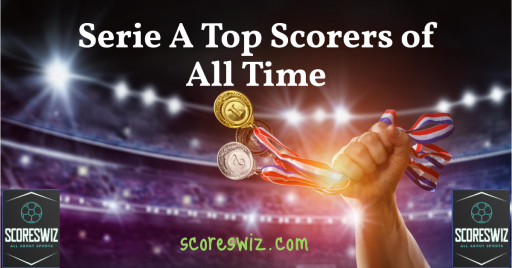 Serie A Top Scorers of All Time
