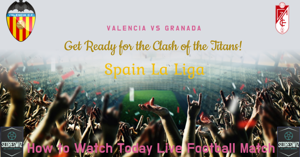Valencia vs Granada