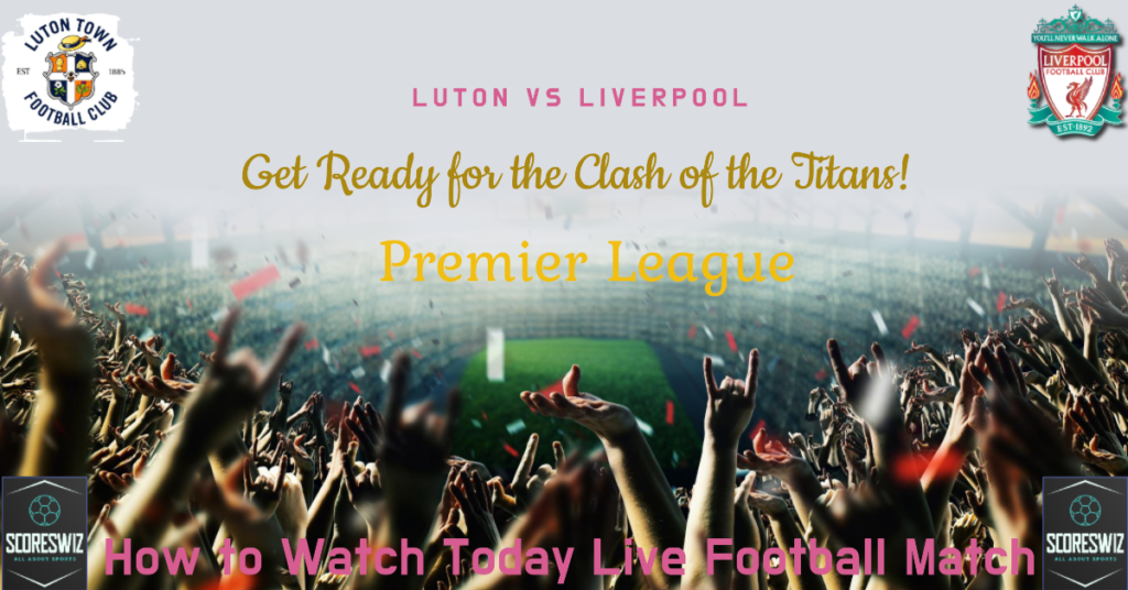 Luton vs Liverpool