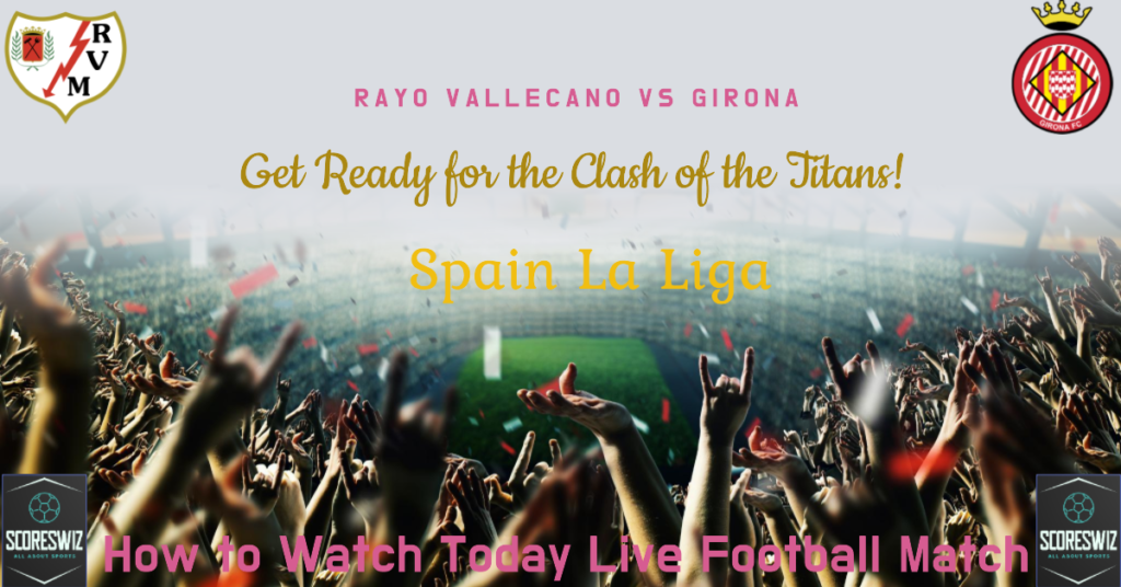 Rayo Vallecano vs Girona